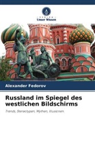 Alexander Fedorov - Russland im Spiegel des westlichen Bildschirms
