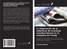 Fayçal Laifaoui - La implicación de la cobertura de la prensa estadounidense en la campaña de Trump