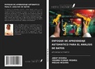 ANUP MISHRA, MEGHA MISHRA, VISHNU KUMAR MISHRA - ENFOQUE DE APRENDIZAJE AUTOMÁTICO PARA EL ANÁLISIS DE DATOS