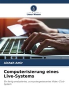 Aishah Amir - Computerisierung eines Live-Systems