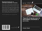 Arsalan Ahmed - Pequeño lenguaje para la informática orientada a servicios