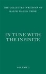 Ralph Waldo Trine - In Tune with the Infinite