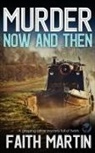 Faith Martin - MURDER NOW AND THEN a gripping crime mystery full of twists