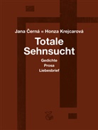 Jana Cerná, Honza Krejcarová, Daniel Czock - Totale Sehnsucht