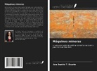 Ana Beatriz T. Duarte - Máquinas mineras