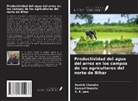 Ravish Chandra, S. K. Jain, Kumari Namrta - Productividad del agua del arroz en los campos de los agricultores del norte de Bihar