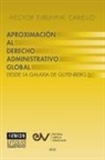 Héctor Turuhpial Carrielo - APROXIMACIÓN AL DERECHO ADMINISTRATRIVO GLOBAL. Desde la Galaxia de Gutenberg