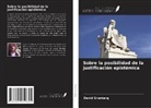 David Grünberg - Sobre la posibilidad de la justificación epistémica