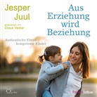 Jesper Juul, Julia Fischer, Claus Vester, Ingeborg Szöllösi - Aus Erziehung wird Beziehung, 4 Audio-CD (Hörbuch)
