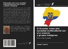 Kemal Yildirim - El Ecuador como una sociedad multicultural con una minoría y grupos indígenas
