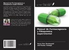 Rama Devi Bankapalli, Anil Kumar Vadaga - Manual de Farmacognosia y Fitoquímica experimental