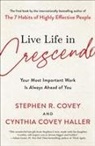 Cynthia Covey, Stephen R. Covey, Stephen R./ Covey Covey, Cynthia Covey Haller - Live Life in Crescendo