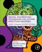 Ayman S. El-Baz, Ayman S. El-Baz, Ayman (Professor S. El-Baz, Ayman (University of Louisville S. El-Baz, Ayman (University of Louisville) S. El-Baz, Ayman (Professor S.El-Baz... - Neural Engineering Techniques for Autism Spectrum Disorder, Volume 2