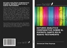Emmanuel Elias Buganga - ESTUDIO ANALÍTICO COMPARATIVO SOBRE EL ESPÍRITU SANTO EN EL NUEVO TESTAMENTO