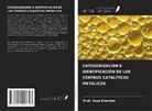 Enos Kiremire - CATEGORIZACIÓN E IDENTIFICACIÓN DE LOS CENTROS CATALÍTICOS METÁLICOS