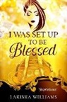 Lakisha Williams, Eno-Osagie, Monden - I Was Set Up to Be Blessed: Inspirational