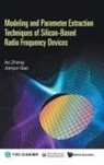 Ao Zhang, Ao Zhang &amp; Jianjun Gao, Jianjun Gao, Gao Jianjun, Jianjun Gao, Ao Zhang - Modeling And Parameter Extraction Techniques Of Silicon-based Radio Frequency Devices