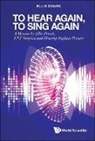 Ellis Douek, Douek Ellis, Ellis Douek - To Hear Again, To Sing Again: A Memoir By Ellis Douek, Ent Surgeon And Hearing Implant Pioneer