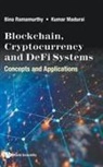 Kumar Madurai, Bina Ramamurthy - Blockchain, Cryptocurrency And Defi Systems: Concepts And Applications