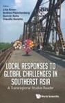 Andrea Fleschenberg Sumrin Lina Knorr, Andrea Fleschenberg, Claudia Derichs, Derichs Claudia, Andrea Fleschenberg, Fleschenberg Andrea... - Local Responses To Global Challenges In Southeast Asia: A Transregional Studies Reader