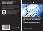 Lyubov Kozinskaya - SÍNTESIS Y PROPIEDADES DE NUEVOS DERIVADOS DE DIBENZO-18-CORONA-6