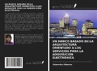 Aderonke Adesina - UN MARCO BASADO EN LA ARQUITECTURA ORIENTADO A LOS SERVICIOS PARA LA ADQUISICIÓN ELECTRÓNICA