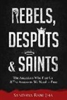 Sandhya Rani Jha, Sandhya Rani Jha - Rebels, Despots, and Saints
