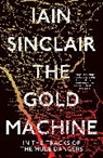 Iain Sinclair - Gold Machine