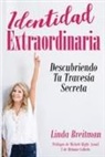 Linda Breitman - Identidad Extraordinaria: Descubriendo Tu Travesía Secreta