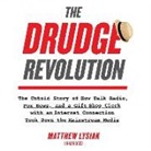 Matthew Lysiak, Jim Meskimen - The Drudge Revolution: The Untold Story of How Talk Radio, Fox News, and a Gift Shop Clerk with an Internet Connection Took Down the Mainstre (Livre audio)
