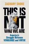 Zachary Shore, Zachary (Naval Postgraduate School Shore, Shore Zachary - This Is Not Who We Are