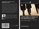 Olga Kamenchuk - ¿Cómo hablar el idioma de los negocios en ruso?