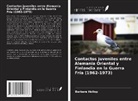 Barbara Hollop - Contactos juveniles entre Alemania Oriental y Finlandia en la Guerra Fría (1962-1973)