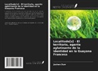 Jochen Dürr - Localitude[s] - El territorio, agente aglutinante de la identidad en la Guayana Francesa