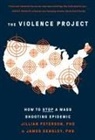 James Densley, Densley James, Jillian Peterson - The Violence Project