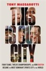 Tony Massarotti, Massarotti Tony - This Is Our City