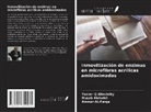 Musab Aldhahri, Ammar AL-Farga, Yaaser Q Almulaiky - Inmovilización de enzimas en microfibras acrílicas amidoximadas