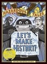 Nathan Hale, Hale Nathan - Let's Make History! (Nathan Hale's Hazardous Tales)
