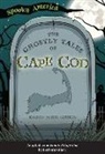 Arcadia Children's Books, Karen Bush Gibson - The Ghostly Tales of Cape Cod