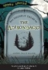 Arcadia Children's Books, Karen Miller - The Ghostly Tales of the Adirondacks