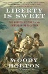 Woody Holton, Holton Woody - Liberty Is Sweet