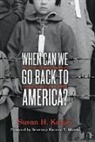 Susan H. Kamei, Susan H./ Mineta Kamei, Susan H Kamei - When Can We Go Back to America?