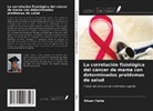 Ehsan Yahia - La correlación fisiológica del cáncer de mama con determinados problemas de salud