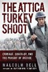 Malcolm Bell - The Attica Turkey Shoot: Carnage, Cover-Up, and the Pursuit of Justice