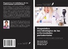 Shilpa Jaryal, Gurpreet Kaur, Navneet Kaur - Diagnóstico microbiológico de las enfermedades periodontales