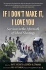 Amye Archer, Loren Kleinman - If I Don't Make It, I Love You: Survivors in the Aftermath of School Shootings
