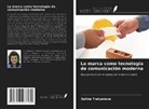 Galina Tretyakova - La marca como tecnología de comunicación moderna