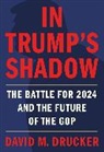 David M Drucker, David M. Drucker - In Trump's Shadow