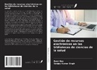 Rumi Das, Sanjay Kumar Singh - Gestión de recursos electrónicos en las bibliotecas de ciencias de la salud
