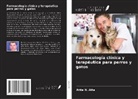 Attia H. Atta - Farmacología clínica y terapéutica para perros y gatos